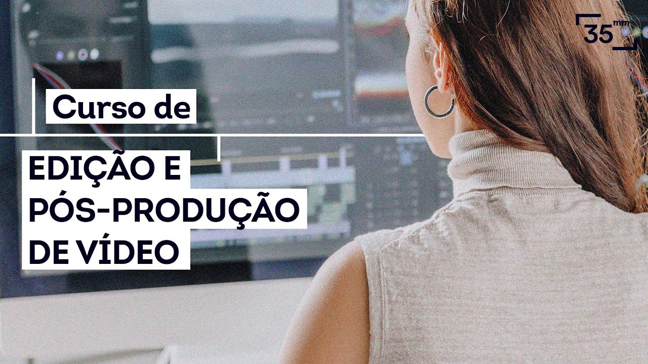 Curso de Edi&ccedil;&atilde;o e P&oacute;s-Produ&ccedil;&atilde;o de V&iacute;deo | 35 mm