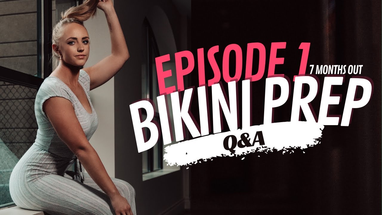 Bikini Prep Series: Episode 1 Q&A