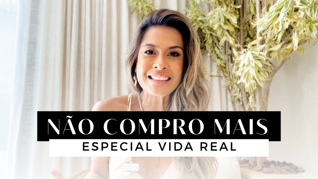 NÃO COMPRO MAIS especial - MINIMALISMO VIDA REAL