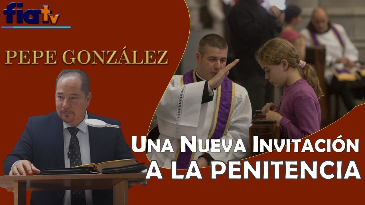 Una Nueva Invitación a la Penitencia - Clase de Biblia por Pepe González