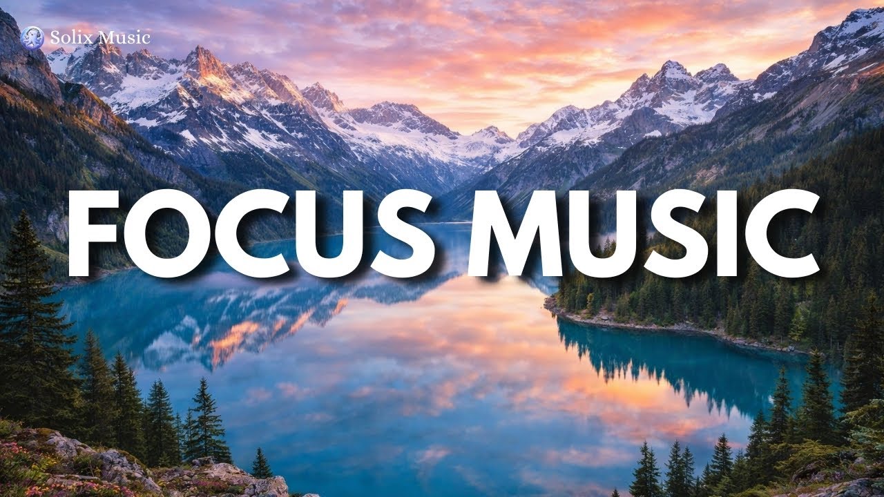 Focus Music for Work, Study & Deep Concentration!
