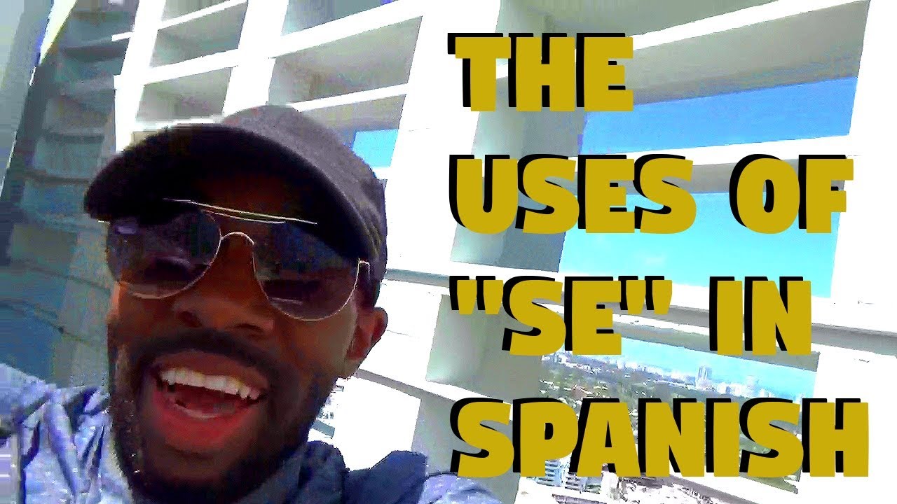 The Many Uses Of Se In Spanish