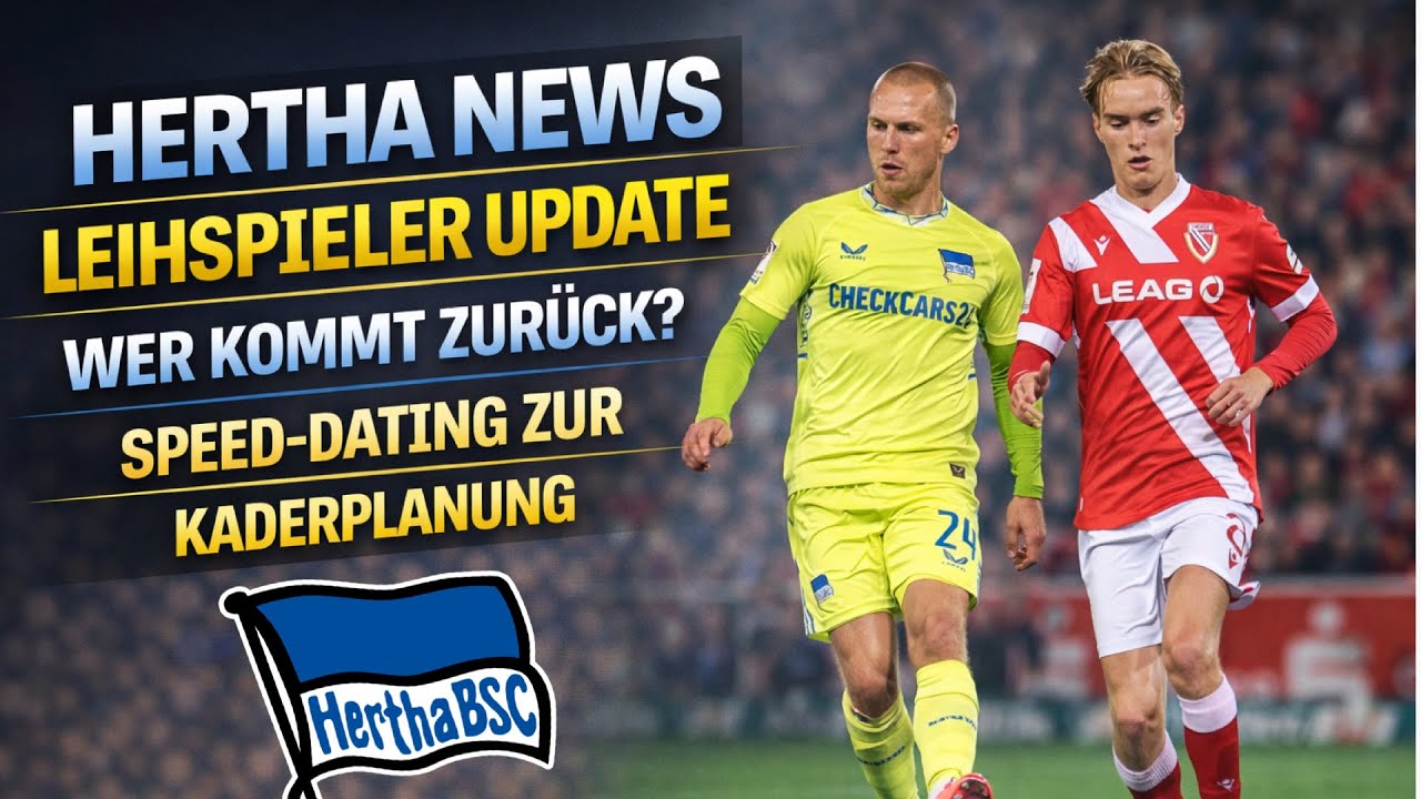 HERTHA Leihspieler Update🔥 Wer kommt zuruck?👀 Huber scoutet bei Transfer-Messe für neuen Kader🚨