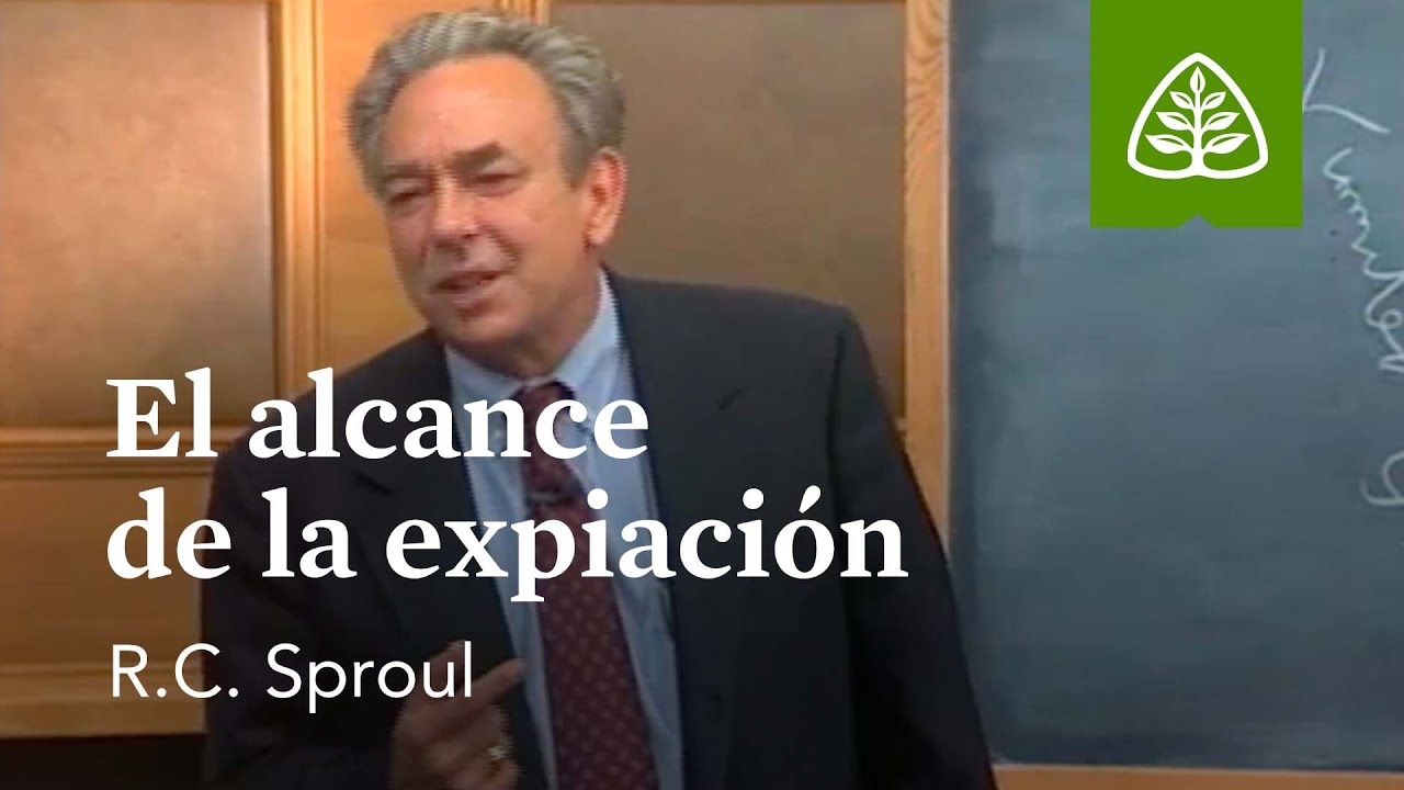 El alcance de la expiación: Fundamentos con R.C. Sproul