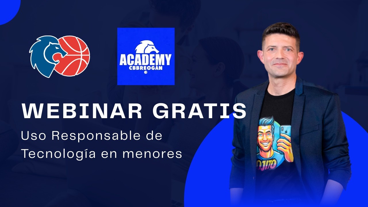 WEBINAR GRATIS | BREOGAN ACADEMY | Uso Responsable de Tecnología en menores