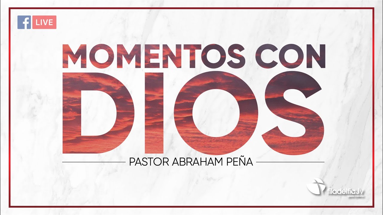 Momentos con Dios / Pastor Abraham Peña / 31 Marzo