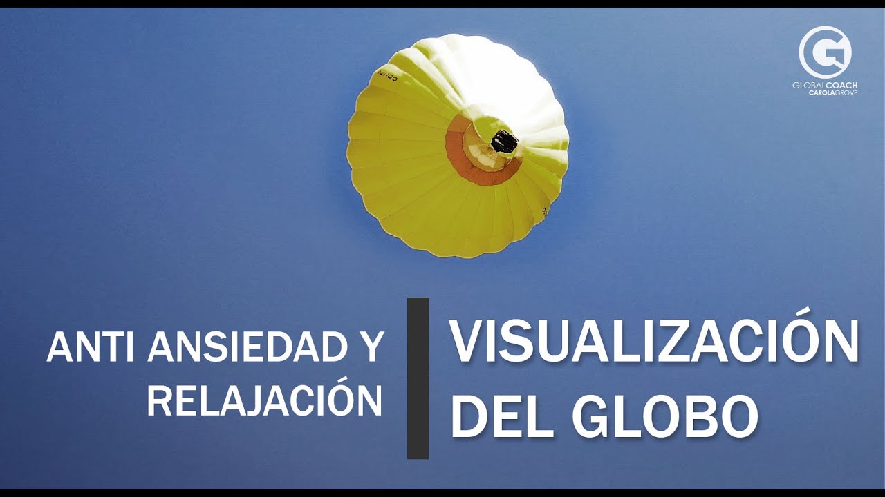 VISUALIZACIÓN DEL GLOBO: ANTI- INSOMNIO Y ANSIEDAD
