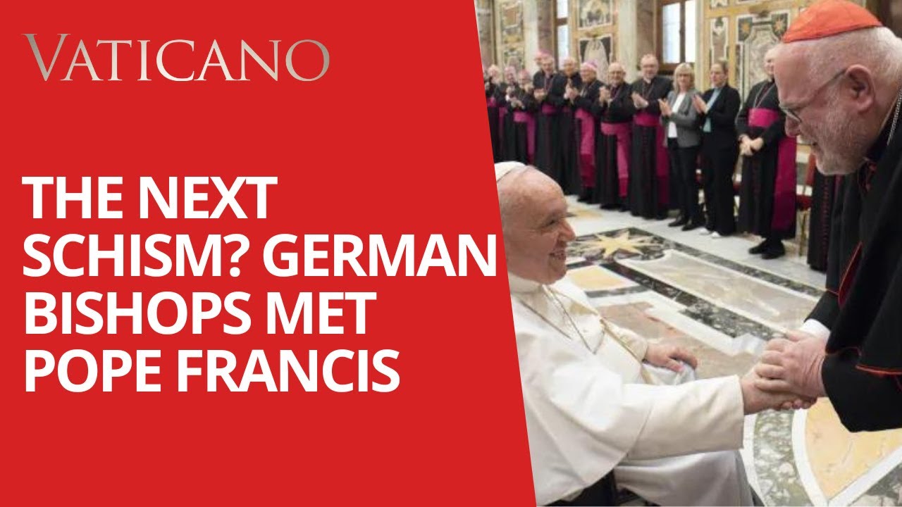 The Next Schism? Pope Francis meeting with the German Bishops & the German Synodal Way