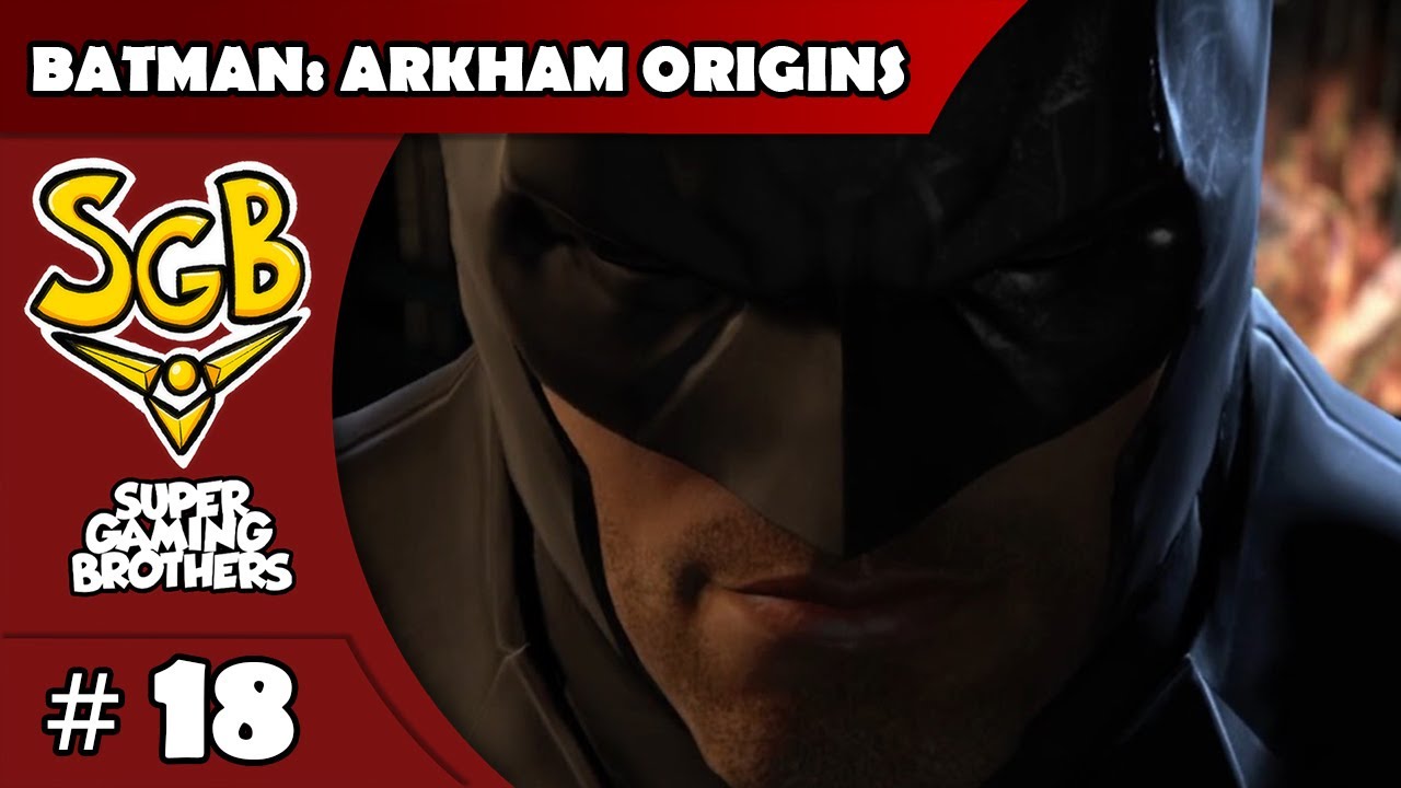 SGB Play: Batman: Arkham Origins - Part 18 | Who's Gonna Clean My House Now?!