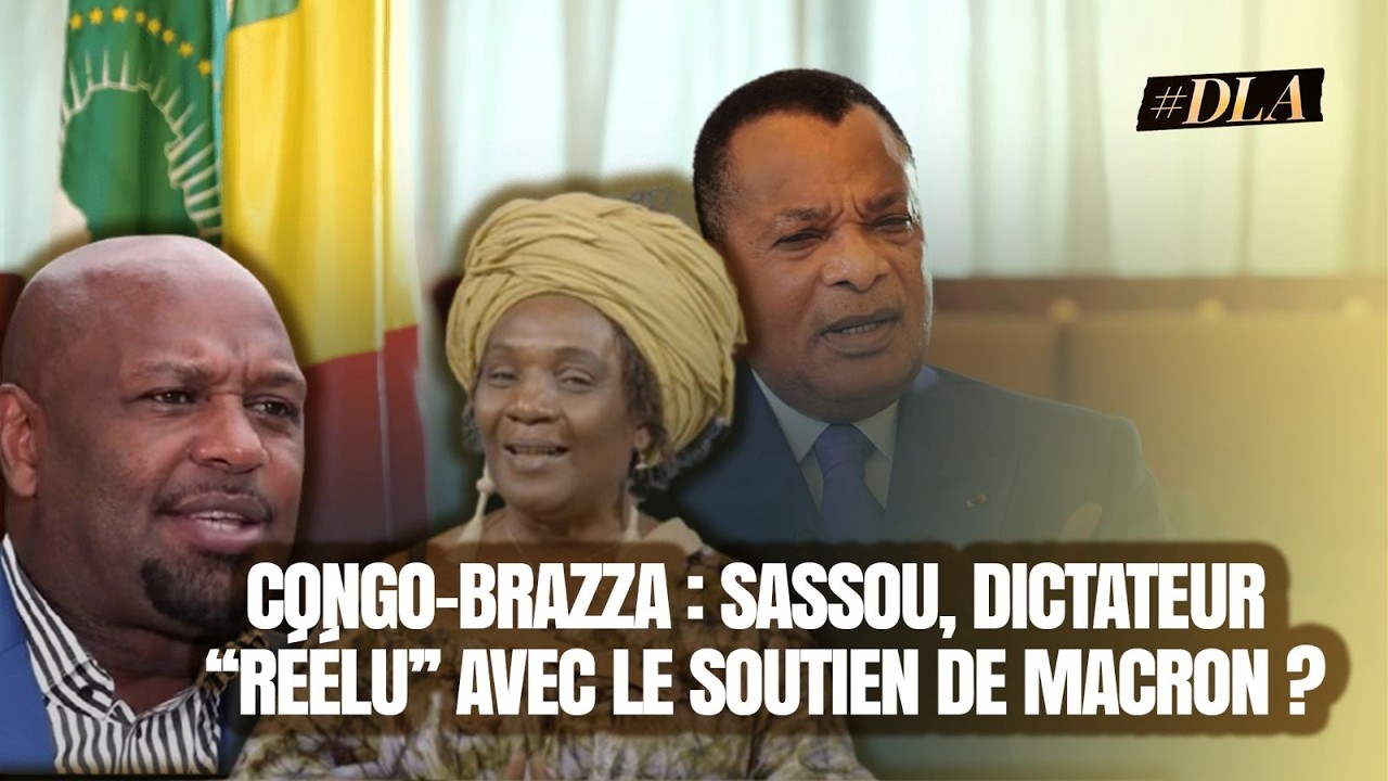 CONGO-BRAZZA : SASSOU, UN DICTATEUR &laquo;&nbsp;&Eacute;LU&nbsp;&raquo; AVEC LE SOUTIEN DE MACRON ?