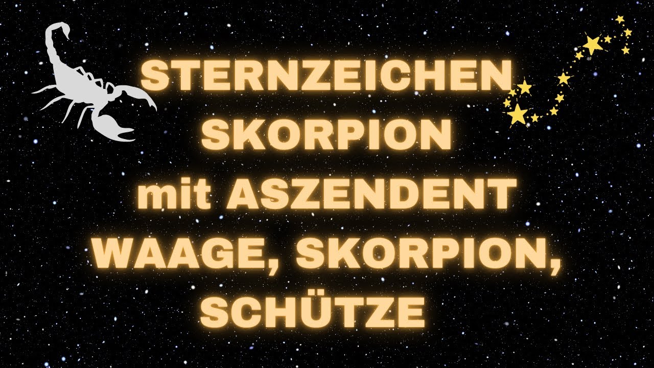Charakter des Sternzeichens Skorpion mit Aszendent Waage, Skorpion, Schütze