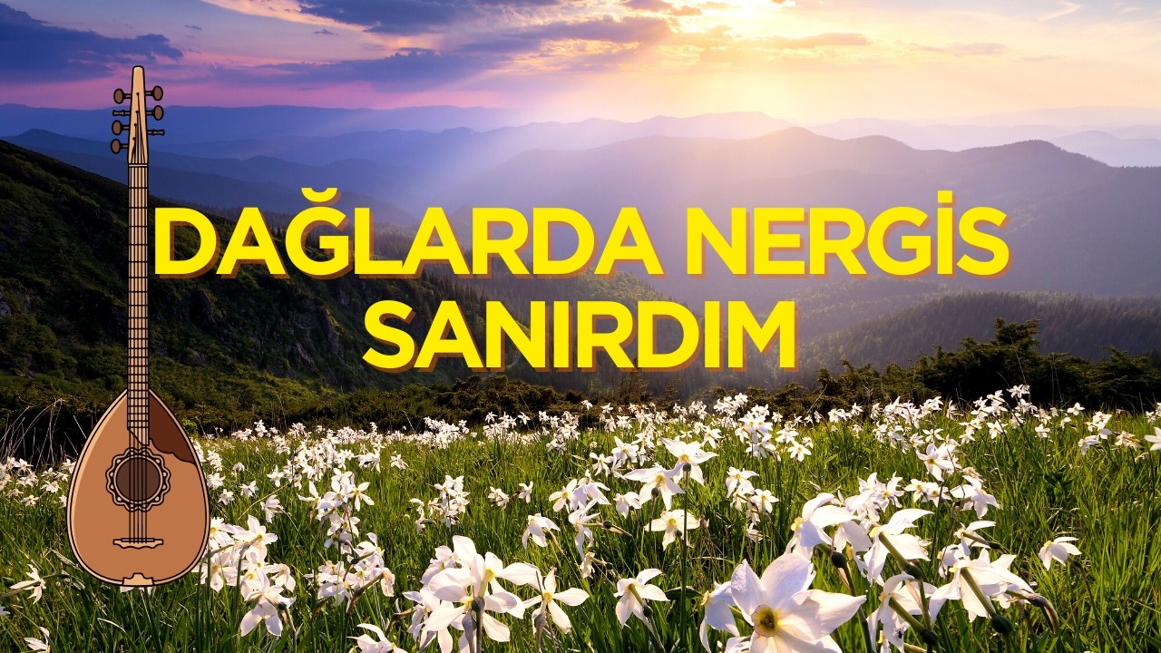 Dağlarda Nergis Sanırdım, Türkü, Türk Halk Müziği | Seyranî | Sazlı Yolcu