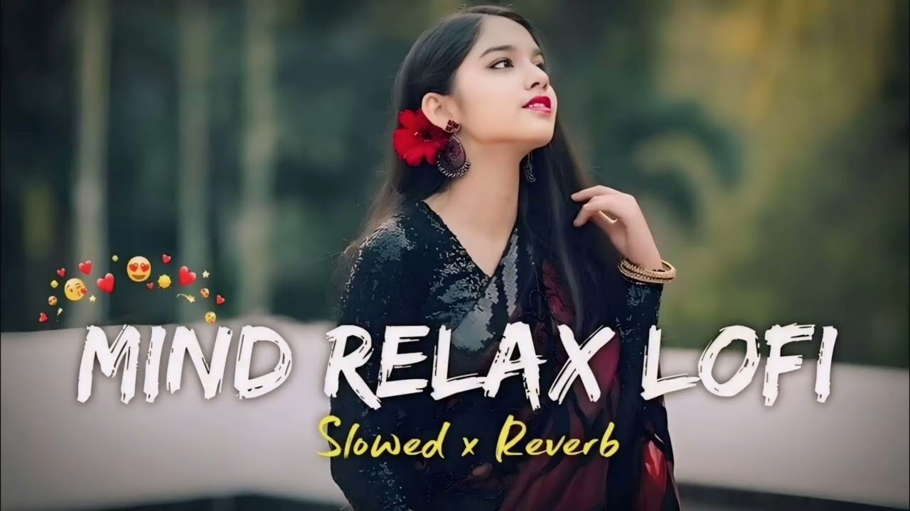 Mind Relax Lofi Song 💘🎵// Romantic Love Lofi Song 💕❤‍🩹 //slowedandreverb // #slowedandreverb #lofi 