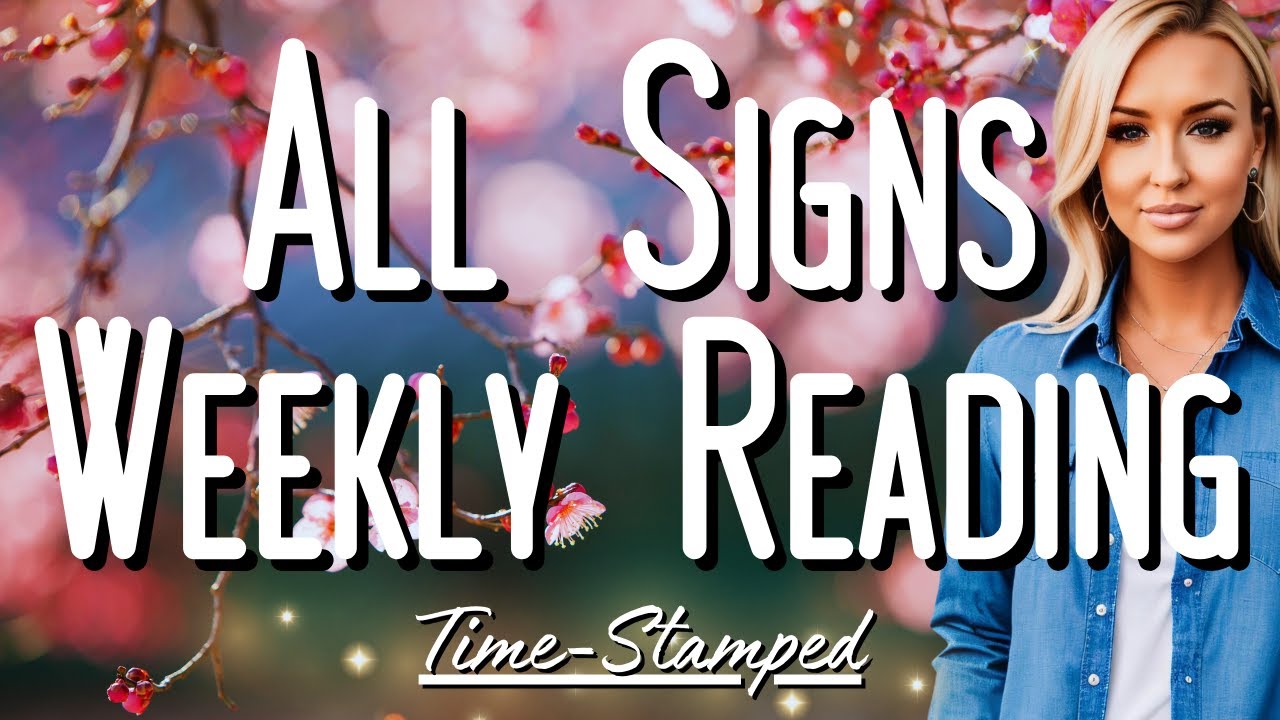 All Signs Weekly Reading May 5th-11th ❤️ Time Stamped ✨