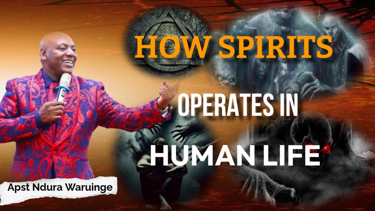 HOW SPIRITS OPERATES IN HUMAN LIFE  Apostle Ndura Waruinge | Bethel Clouds TV