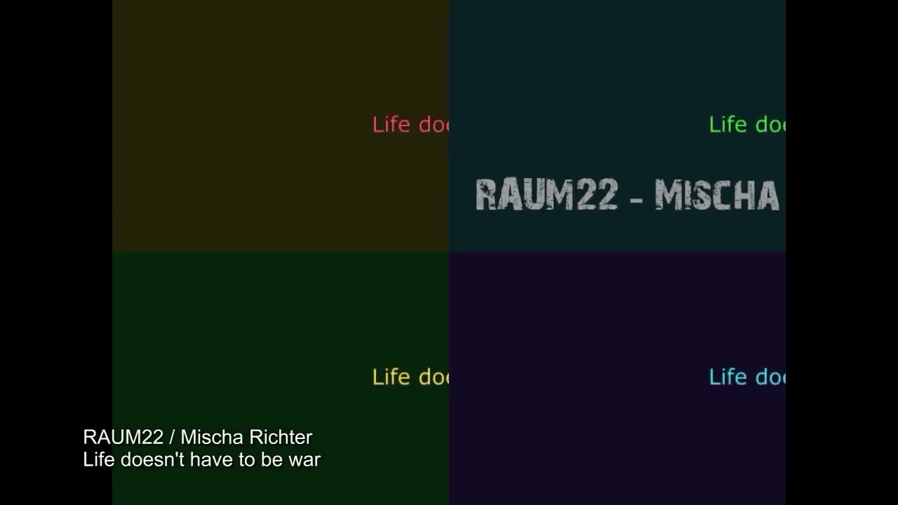 RAUM22 vs. Mischa Richter - Life doesn't have to be war