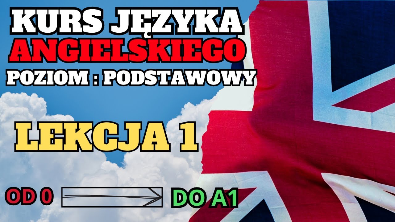 Język angielski - Lekcja 1. - Poziom podstawowy - Kurs angielskiego od 0 do A1