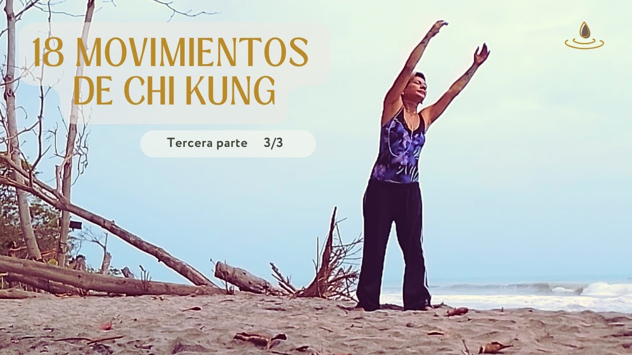 Chi Kung para Principiantes: Los 18 Movimientos Esenciales. Tercera Parte
