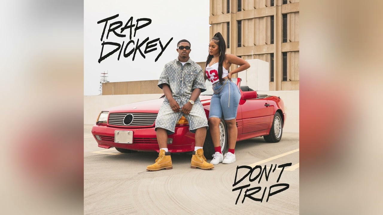 Trap Dickey - Don’t Trip [Clean]