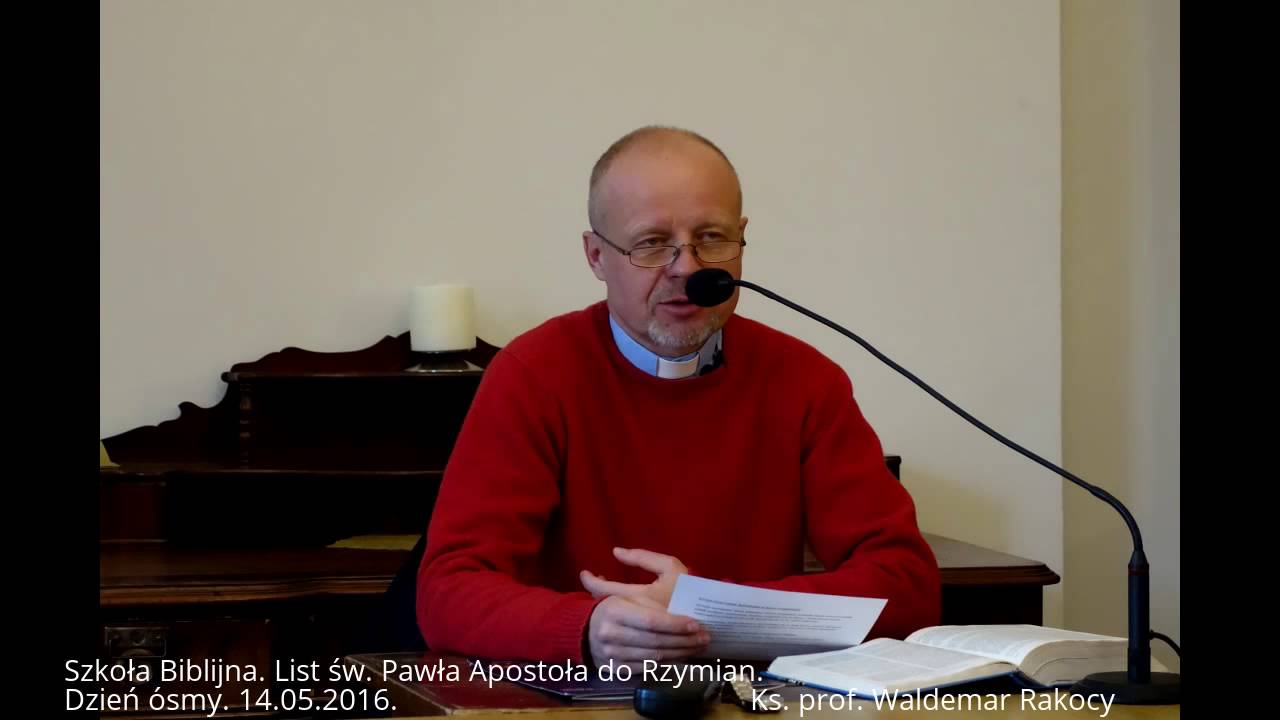 #17. Szkoła Biblijna. List do Rzymian. Ks. prof. Waldemar Rakocy. 14.05.2016
