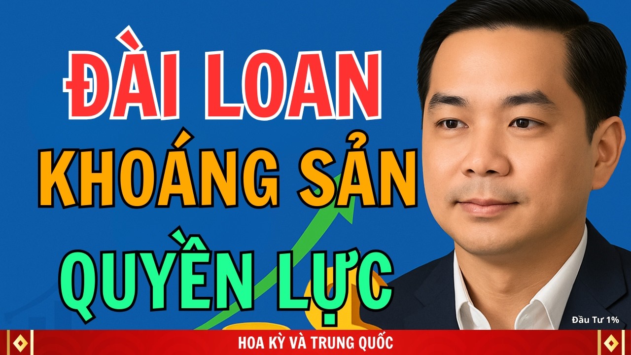 Xung đột Mỹ-Trung leo thang về Đài Loan và khoáng sản quan trọng | Đầu Tư 1%