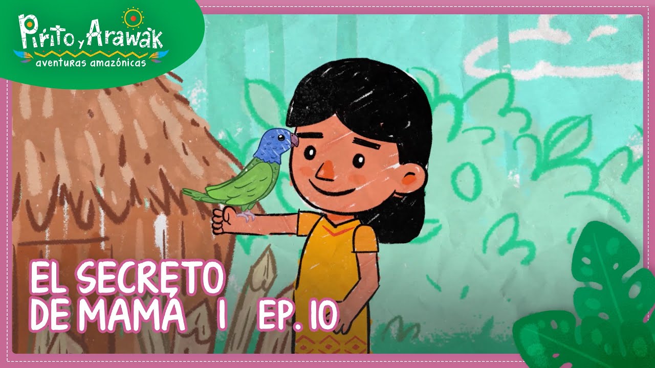 10. El secreto de mamá - Pirito y Arawak