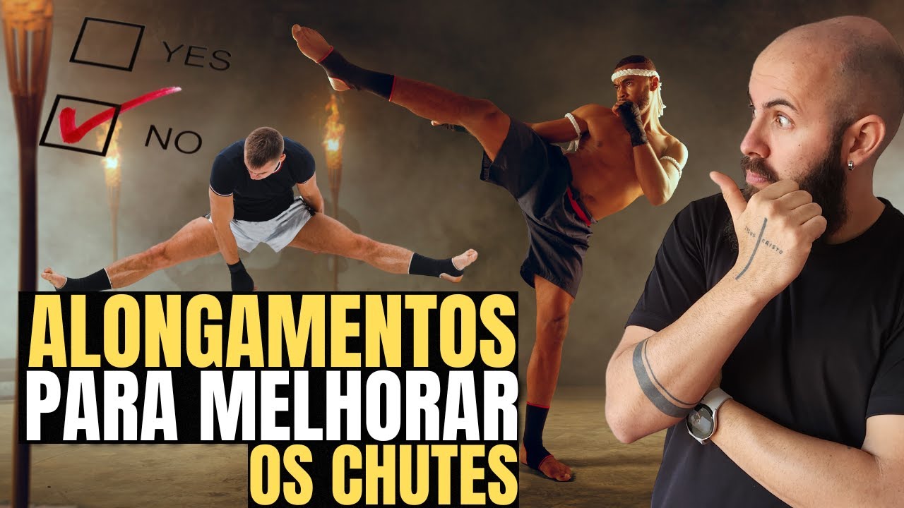 CHUTE MAIS ALTO E MAIS FORTE - ALONGAMENTOS PARA MUAY THAI