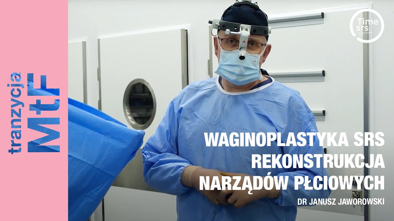 Waginoplastyka SRS: Rekonstrukcja Narząd&oacute;w Płciowych z Użyciem Błony Śluzowej | Dr Janusz Jaworowski