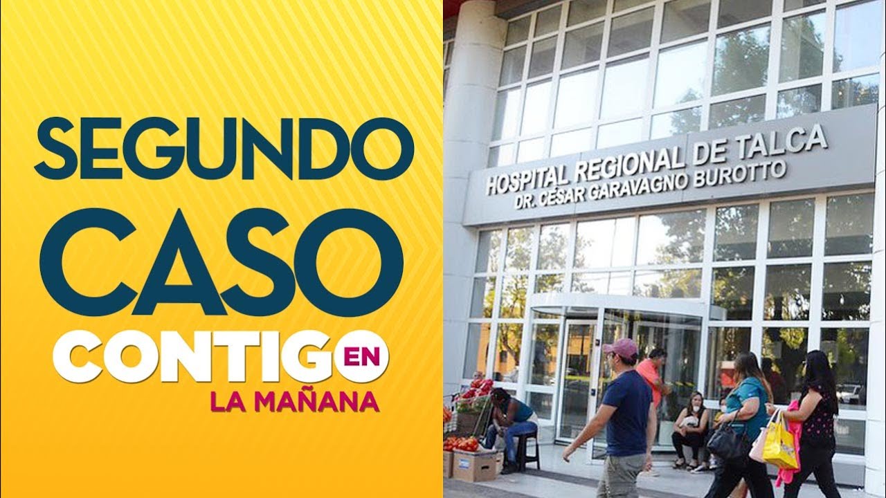 Confirman segundo caso de coronavirus en el Maule - Contigo en La Mañana