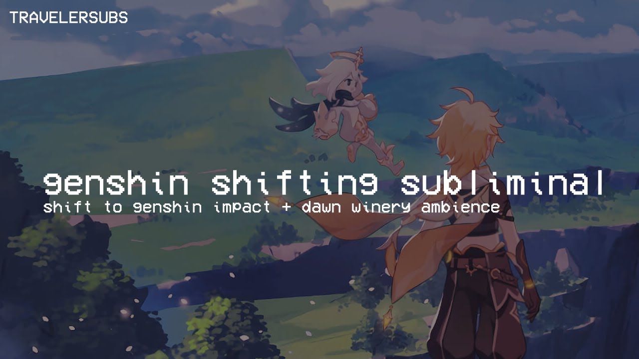 ↳ ༉‧₊ 𝐓𝐑𝐀𝐕𝐀𝐈𝐋: genshin shifting subliminal 【before dawn, at the winery】