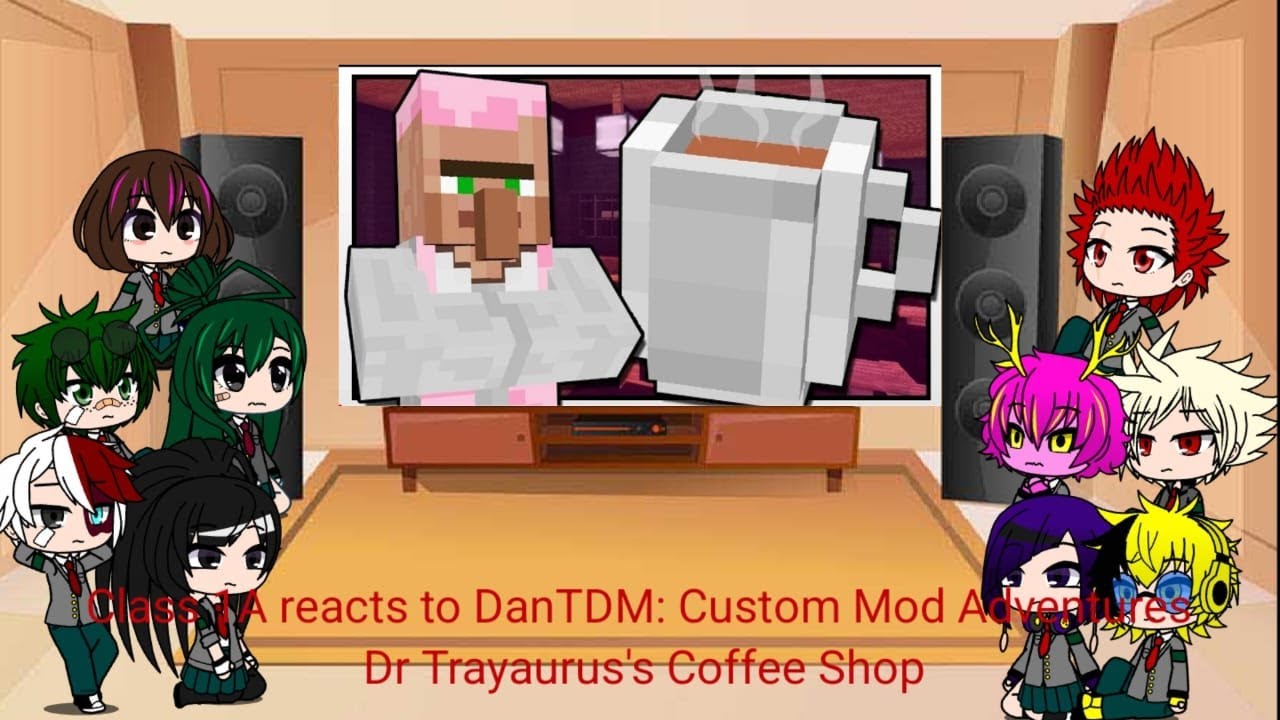 Class 1A reacts to DanTDM: Custom Mod Adventures: Dr Trayaurus's Coffee Shop
