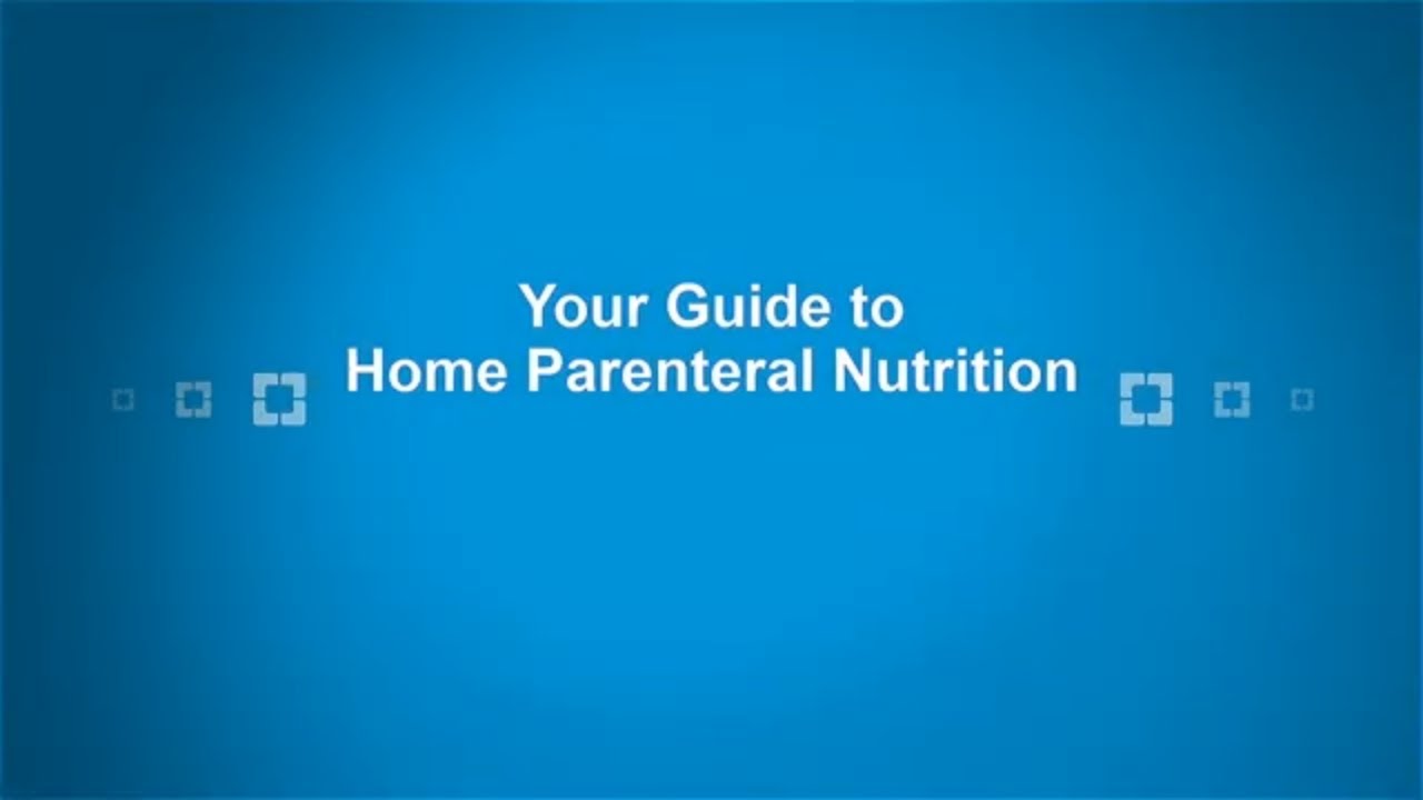 Your Guide To Home Parenteral Nutrition (HPN)