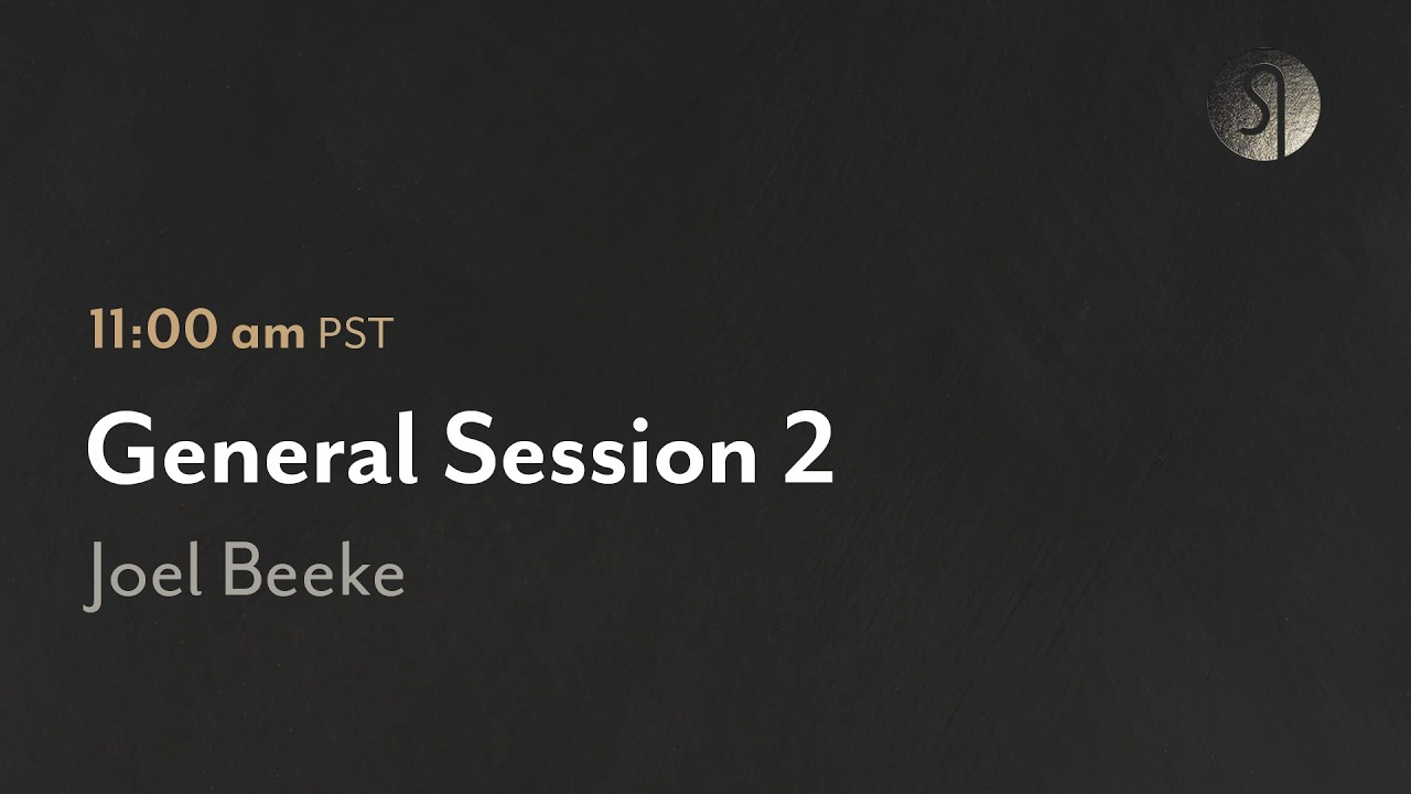 General Session 2 - Joel Beeke