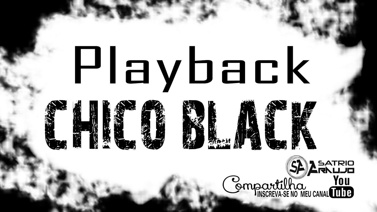 Play Back, Chico Black Sátrio Araújo