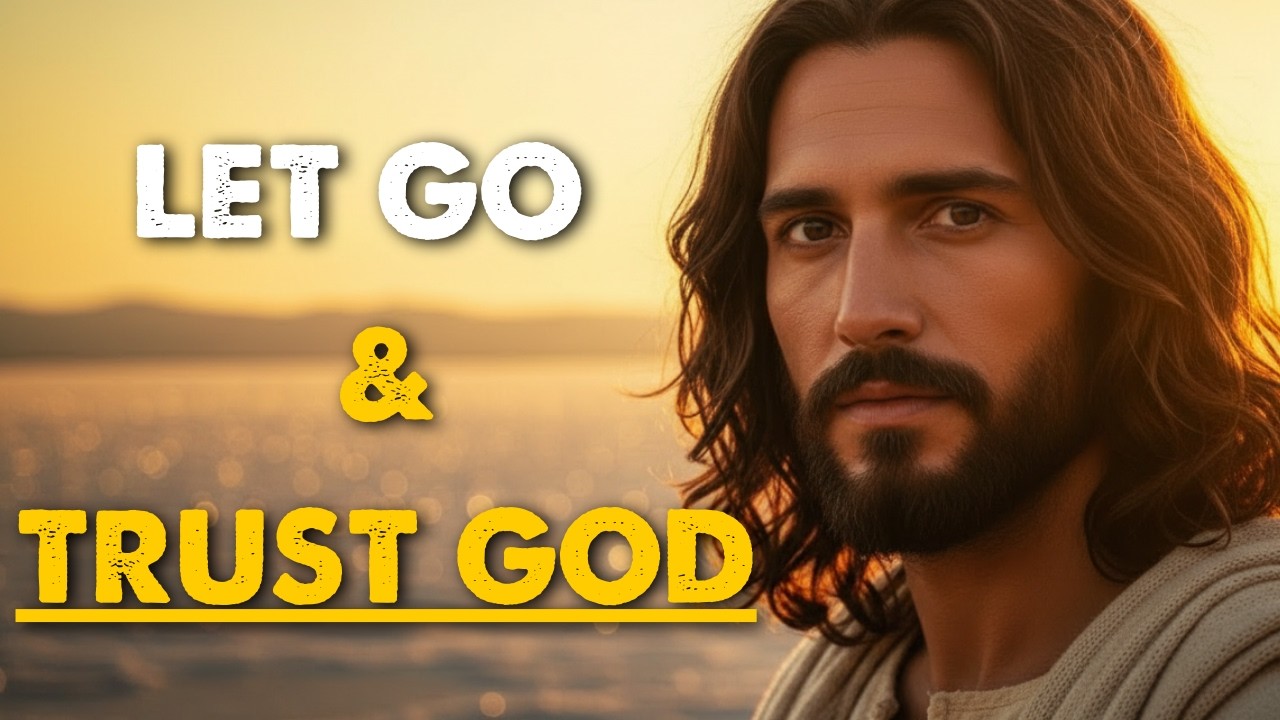 How to LET GO and TRUST GOD to Overcome Every Fear and Anxiety | Motivational Video