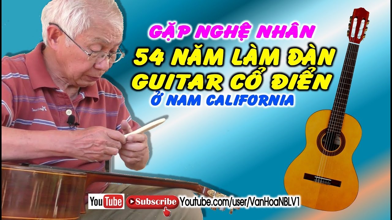 Gặp Nghệ Nhân 54 Năm Làm Đàn Guitar Cổ Điển Hiện Ở Nam California