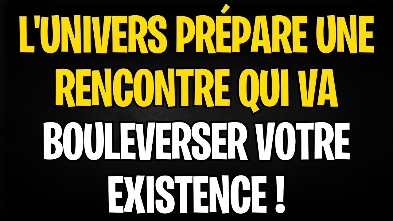 MESSAGE DES ANGES | L'UNIVERS PR&Eacute;PARE UNE RENCONTRE QUI VA BOULEVERSER VOTRE EXISTENCE !