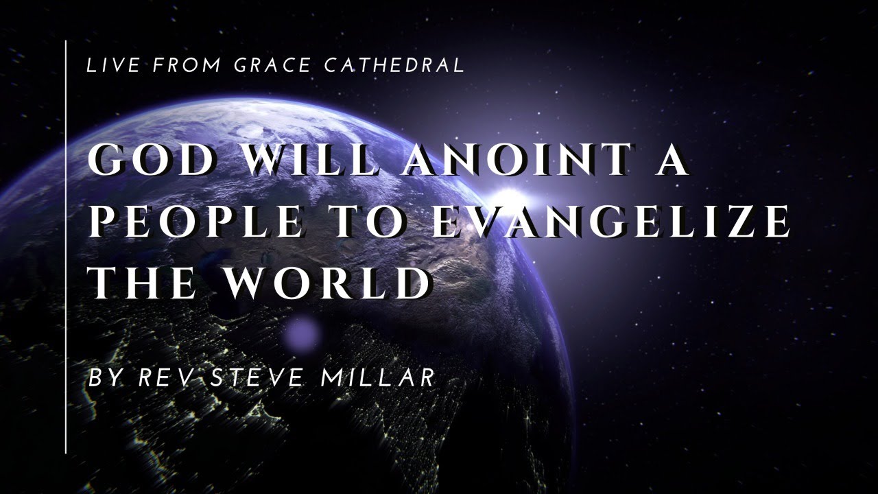 God Will Anoint A People To Evangelize The World | Live From Grace Cathedral