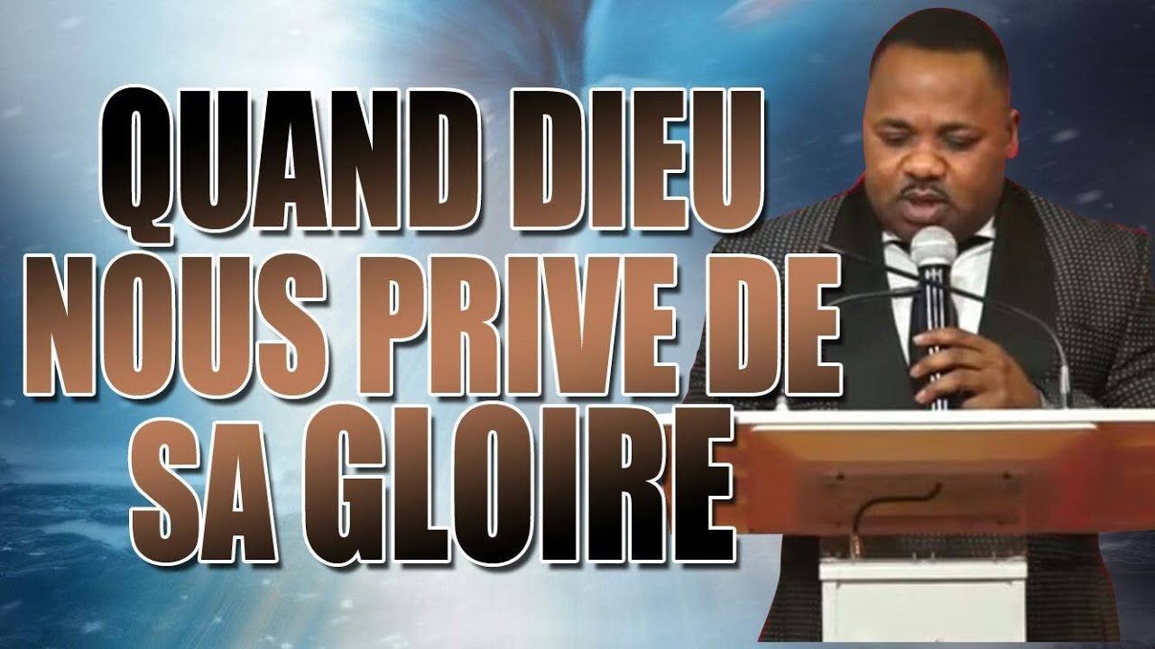 Apôtre Eddie Alanga   Quand Dieu nous prive de sa gloire
