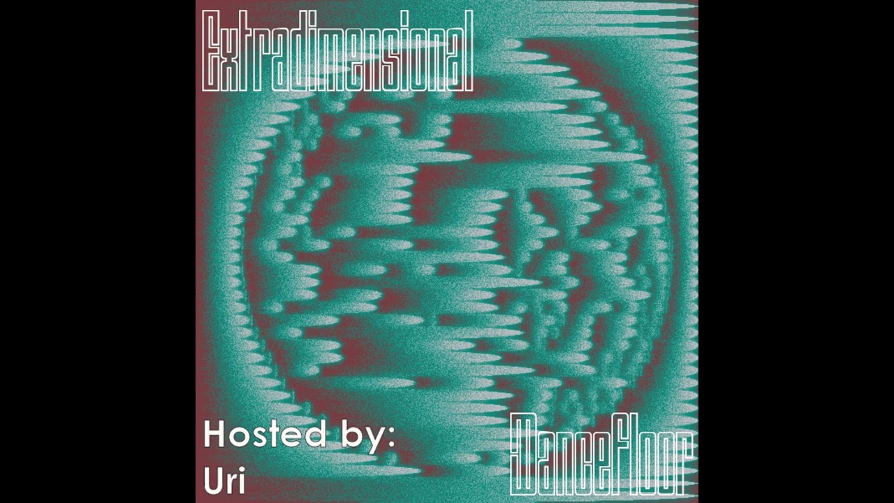 Extradimensional Dancefloor 03/31/2026