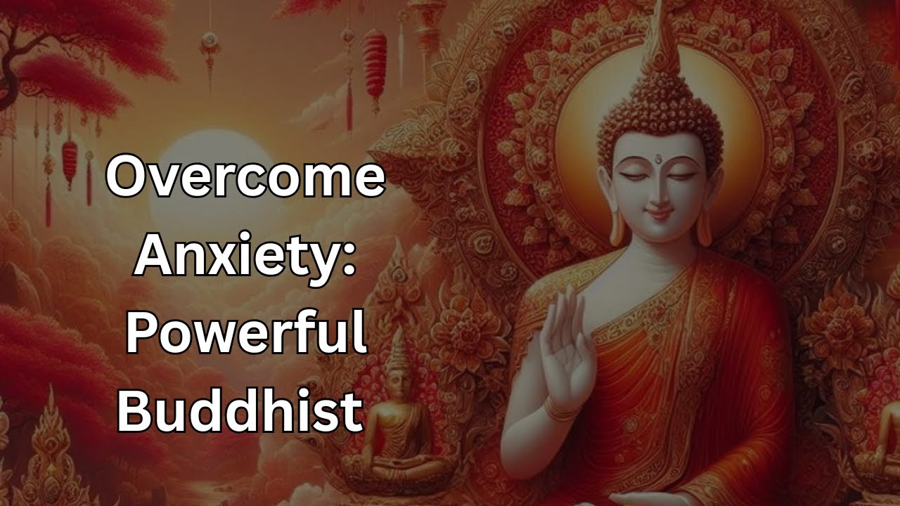 Overcome Anxiety: Powerful Buddhist Teachings for Lasting Peace