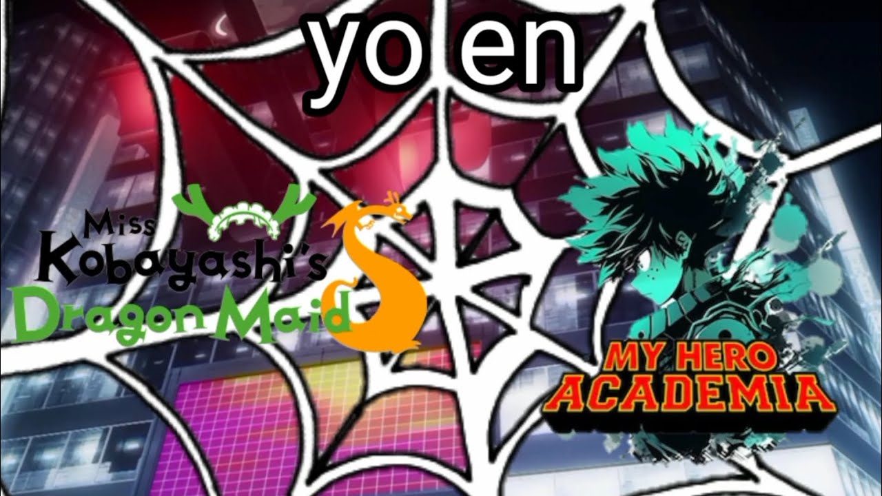 Fanfic de Yo reencarnado en Miss Kobayashi-san Dragon Maid y Boku No Hero capitulo dos