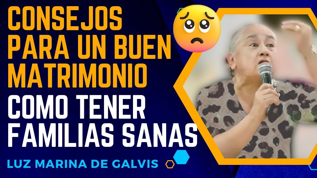 🟣😢No sufras mas por tu matrimonio🥺CONSEJOS PARA TENER FAMILIAS SANAS ✅ LUZ MARINA DE GALVIS - HD🟣😱