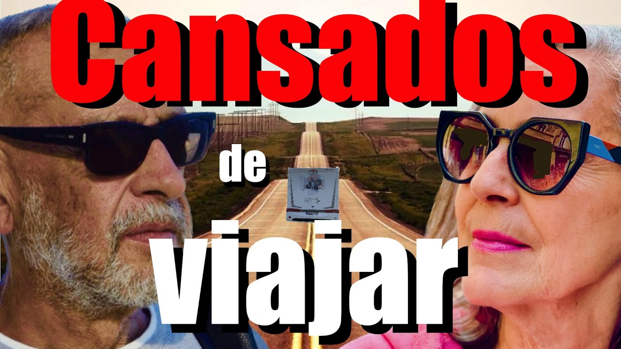 ¿CANSADOS DE VIAJAR DURANTE VARIOS AÑOS? ¿TENEMOS QUE CAMBIAR COSAS? (4K) #245