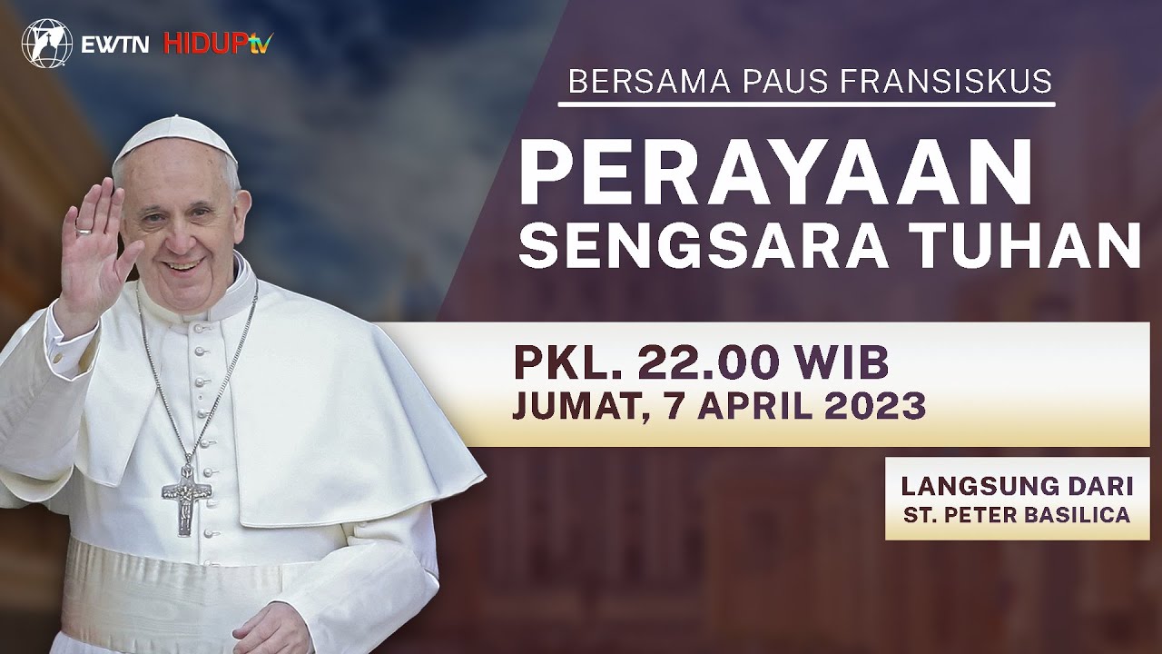 PERAYAAN SENGSARA TUHAN BERSAMA PAUS FRANSISKUS