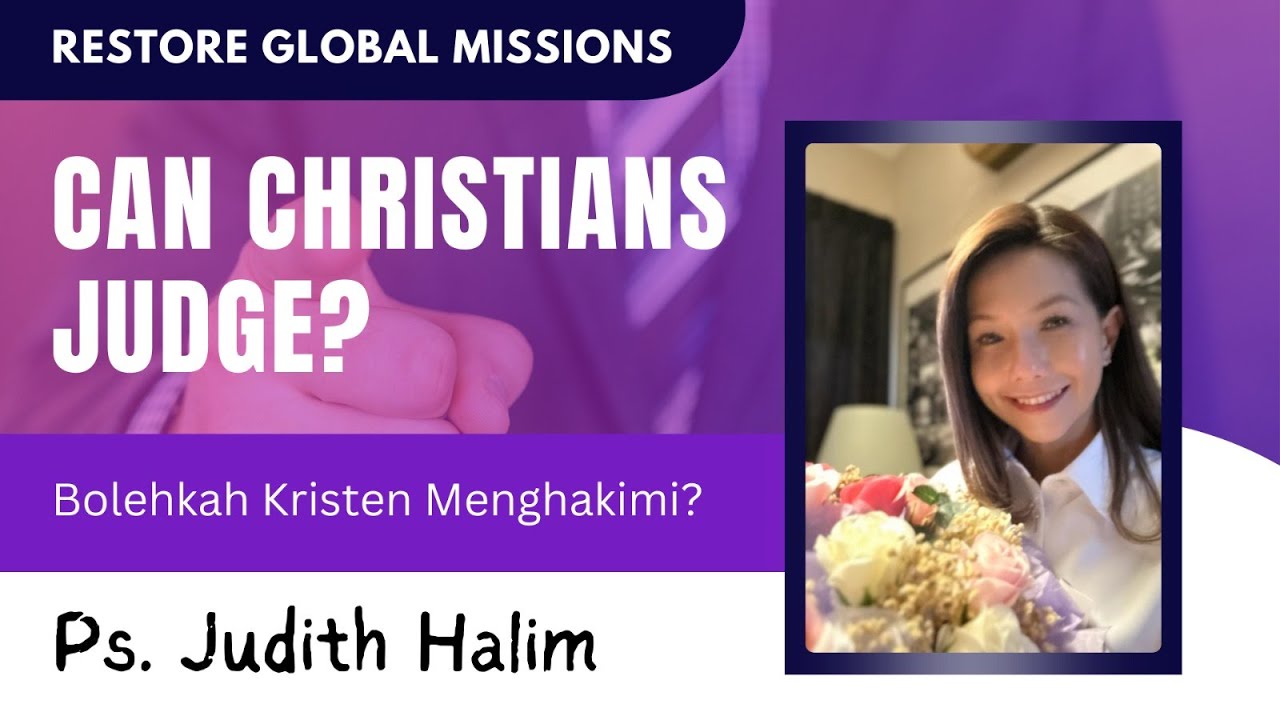 Can Christians Judge - Ps Judith Halim