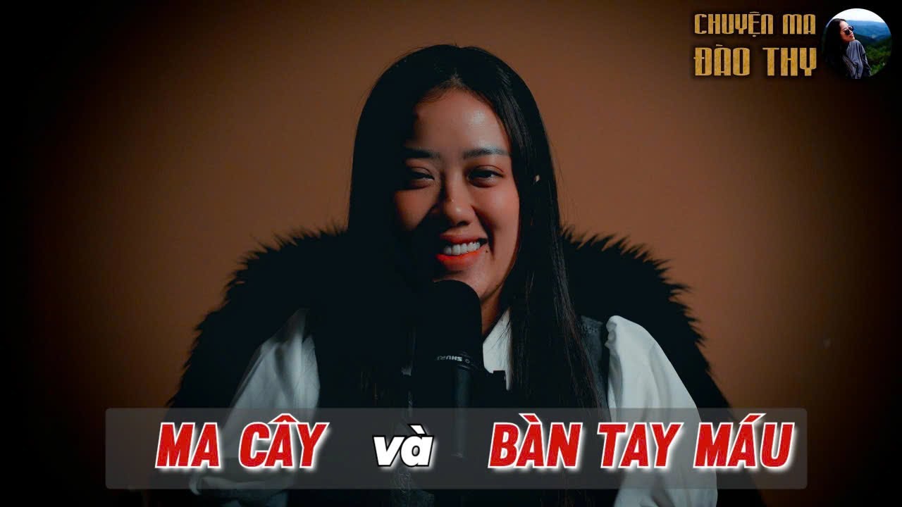MA CÂY VÀ BÀN TAY MÁU {TẬP 84 } Chuyện Ma Đào Thy