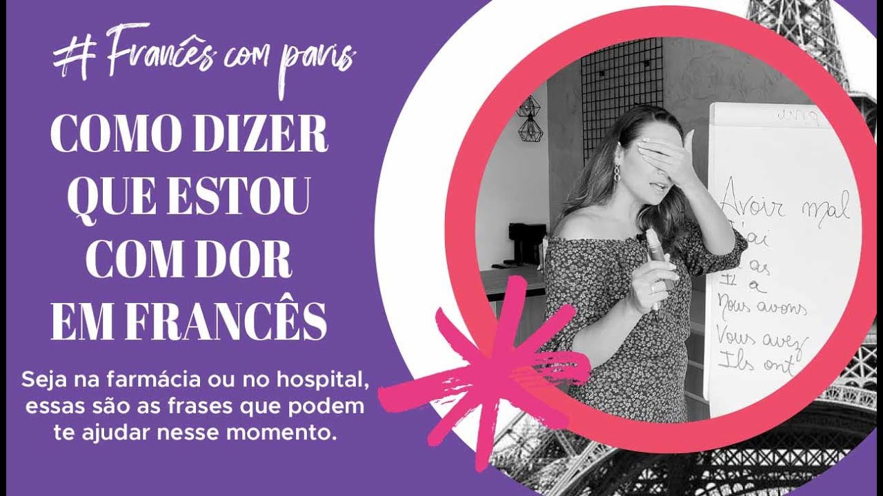 COMO DIZER QUE ESTÁ DOENTE OU COM DOR EM FRANCÊS