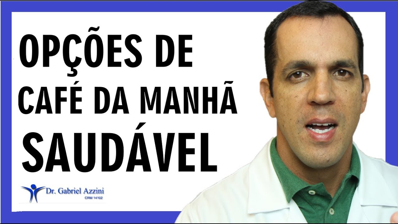 CAFÉ DA MANHÃ SAUDÁVEL - O QUE COMER? Dr. Gabriel Azzini