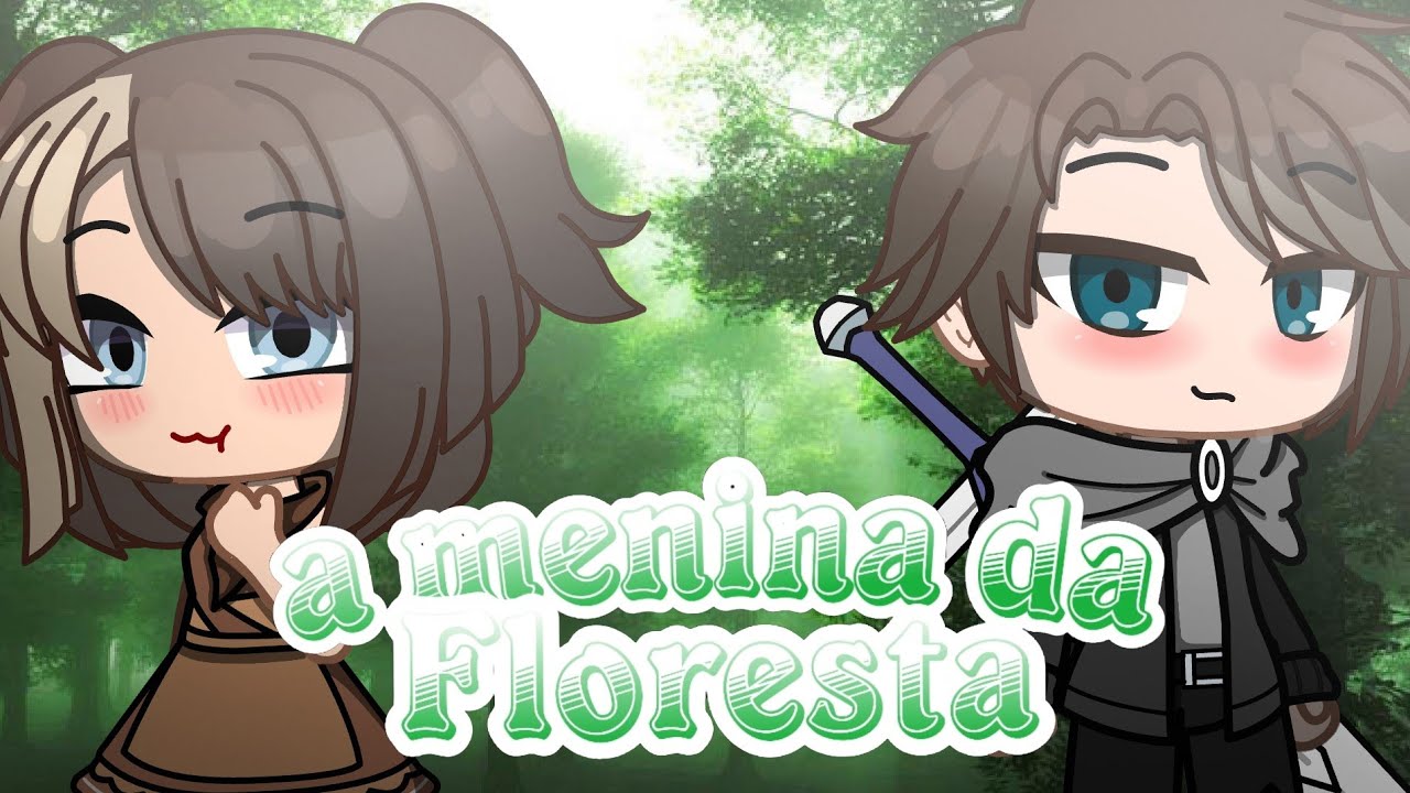 A menina da Floresta (mini-filmes) [Gacha Club]